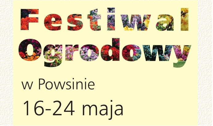 16-24 maja 2015 Festiwal Ogrodowy w Ogrodzie Botanicznym w Powsinie